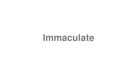 How to Pronounce "Immaculate" - YouTube