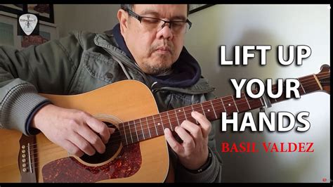 Lift Up Your Hands Basil Valdez Fingerstyle Guitar Cover Edwin E