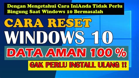 Cara Reset Windows 10 Tanpa Install Ulang Dan Menghapus Data Youtube