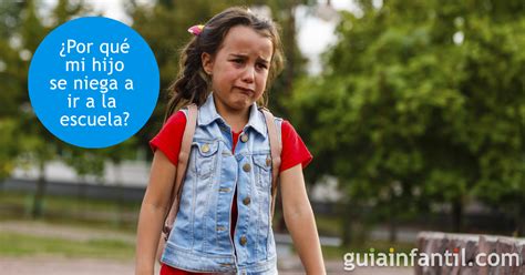 Por qué mi hijo no quiere ir a la escuela Posibles causas y solución