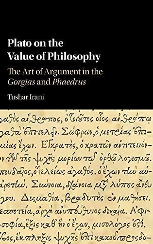 Plato On The Value Of Philosophy The Art Of Argument In The Gorgias