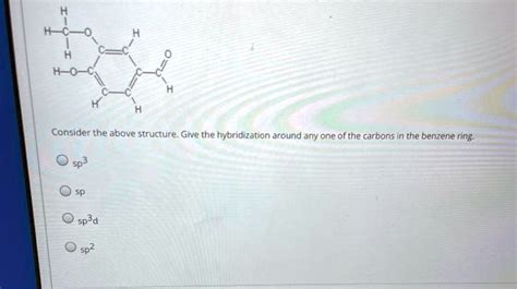 SOLVED:H-0 Consider the above structure_ Give the hybridization around ...