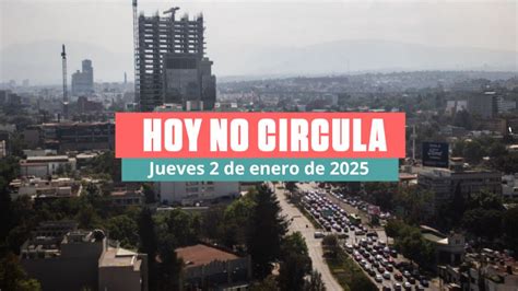 Hoy No Circula Jueves 2 De Enero De 2025 En CDMX Y Edomex Se Suspende