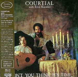 Courtial With Errol Knowles Don T You Think It S Time CD