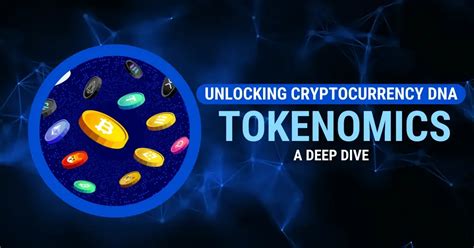 Unlocking Cryptocurrency Dna A Deep Dive Into Tokenomics