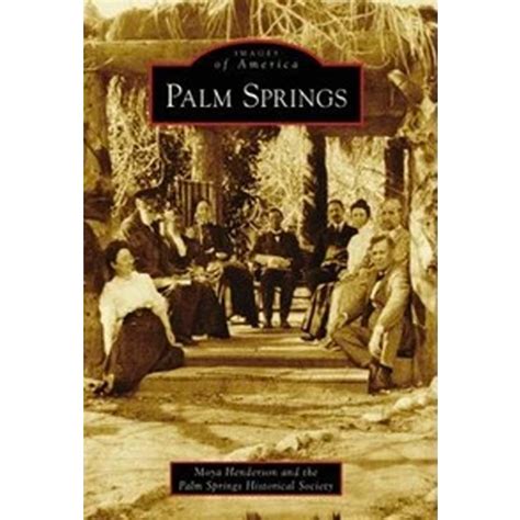 Images of America: Palm Springs – Palm Springs Historical Society