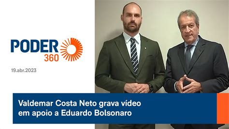 Valdemar Costa Neto Grava V Deo Em Apoio A Eduardo Bolsonaro Youtube