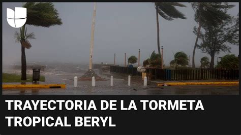 Qué zonas impactará la tormenta tropical Beryl este fin de semana Te