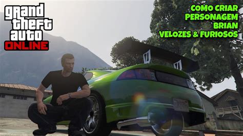 Gta Online Como Criar Personagem Brian Velozes E Furiosos Youtube