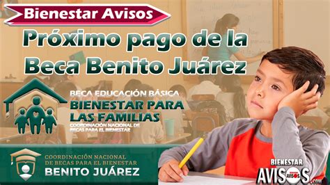 ≫ ¡atenciÓn Próximo Pago De La Beca Benito Juárez Educación Básica 🔴