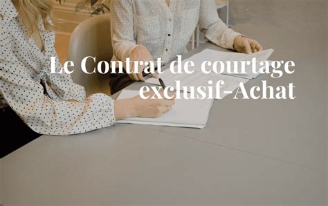 En Quoi Consiste Un Contrat De Courtage Exclusif Achat Cca