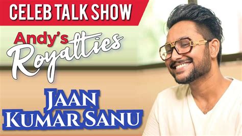 Andys Royalties Celebrity Talk Show With Jaan Kumar Sanu 2020 Youtube