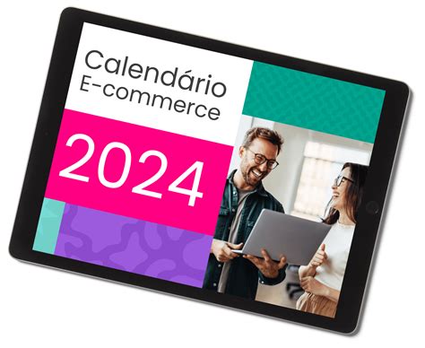 Calendário E Commerce 2024 Conteúdo completo as datas sazonais