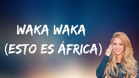 Shakira Waka Waka Esto es África Lyrics YouTube