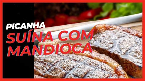 Picanha Su Na Mandioca Super F Cil E Delicioso De Fazer Youtube