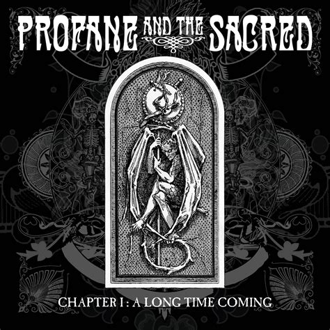 Album Review Profane And The Sacred Chapter 1 A Long Time Coming