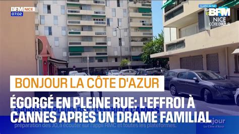 Cannes L Effroi Des Habitants Apr S Un Meurtre Intrafamilial Violent