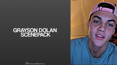 Hot Grayson Dolan Scene Pack Youtube