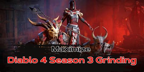 Maximize Diablo 4 Season 3 Grinding with These Efficiency Tips - Golden Horse Gaming