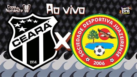 Ao Vivo Juazeirense X Cear Pr Jogo Escala Es E Onde Assistir Copa