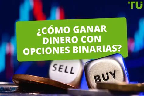 C Mo Ganar Dinero Con Opciones Binarias Uni N De Comerciantes