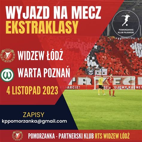 Wyjazd Na Mecz Ekstraklasy Widzew D Warta Pozna Klub Pi Karski