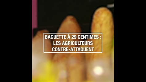 Baguette Centimes Les Agriculteurs Contre Attaquent