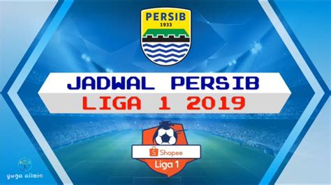 Jadwal Persib Liga 1 2019 Shopee Terbaru Lengkap Pekan 1 34 YouTube