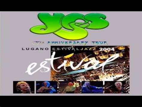 Yes 35th Anniversary Tour Live At Lugano Estival Jazz 2004 YouTube