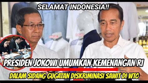 Malam Ini Presiden Jokowi Umumkan Kemenangan Ri Dalam Sidang Gugatan