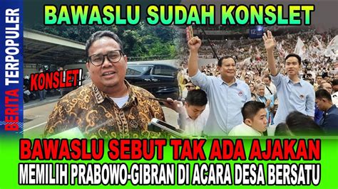 BAWASLU KONSLET BAWASLU TAK ADA AJAKAN MEMILIH PRABOWO GIBRAN