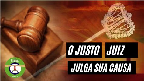 O Justo Juiz Julga Sua Causa YouTube