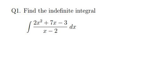 Solved Q1 Find The Indefinite Integral ∫x−22x27x−3dx