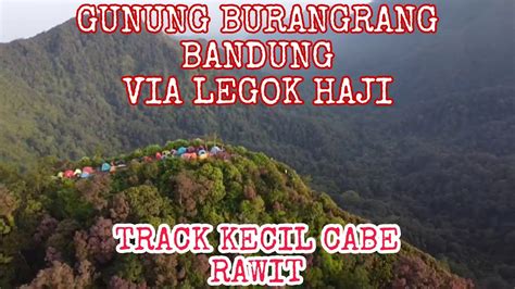 Pendakian GUNUNG BURANGRANG Via Legok Haji TERBARU 2022 YouTube