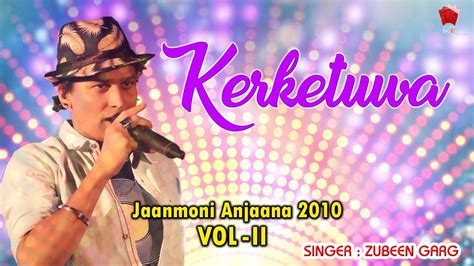 Kerketua Golden Collection Of Zubeen Garg Assamese Lyrical Video