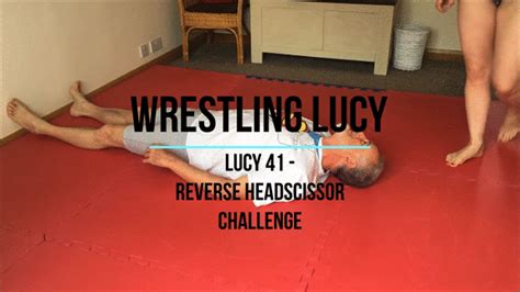 Lucy 41 Reverse Headscissor Challenge Lucky Old Guy Wrestling