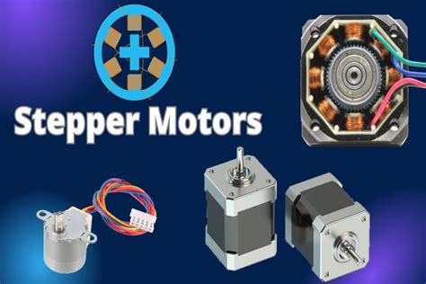 Understanding Stepper Motors Types Principles Applications