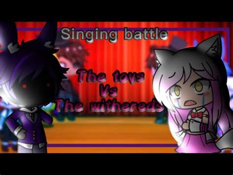 The Toys Vs The Withereds Fnaf Singing Battle Youtube