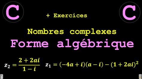 NOMBRES COMPLEXES Comment déterminer la forme algébrique d un nombre