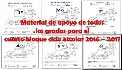 Material De Apoyo De Todos Los Grados Para El Cuarto Bloque Ciclo Escolar 2016 2017 Material