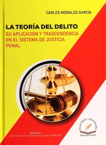 Teoría Del Delito Aplicación Y Trascendencia Envío Gratis