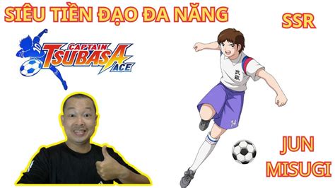 JUN MISUGI CAPTAIN TSUBASA ACE SIÊU TIỀN ĐẠO ĐA NĂNG REVIEW CHI TIẾT