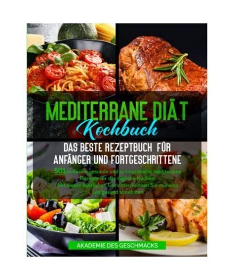 Mediterrane Diät Kochbuch Das beste Rezeptbuch für Anfänger und