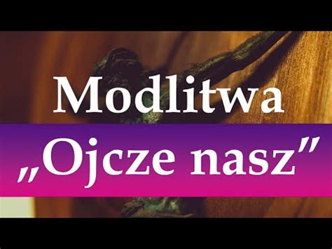 Pi Kna Modlitwa Ojcze Nasz Z Tekstem Youtube