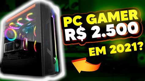 PC GAMER ATÉ 2500 REAIS YouTube