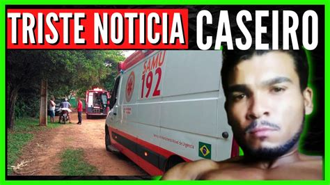 Caso Lazaro Barbosa Noticia Triste Sobre Caseiro Youtube