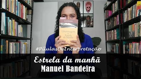 Estrela da manhã Manuel Bandeira PílulasDeInterpretação Carmem