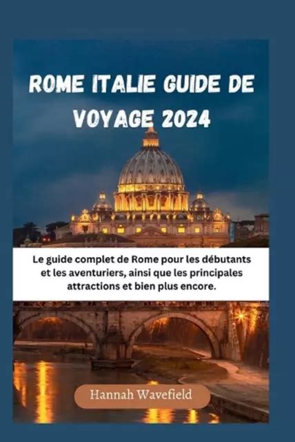 ROME ITALIE GUIDE De Voyage 2024 Le Guide Complet De Rome Pour Les D