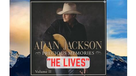 He Lives Alan Jackson With Lyrics YouTube