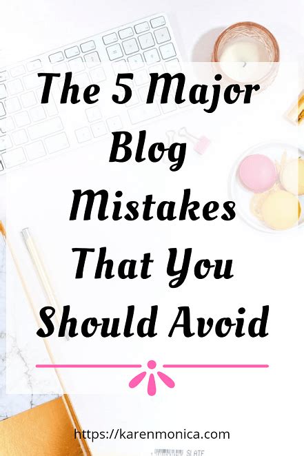 5 Major Blog Mistakes That You Should Avoid Karen Monica